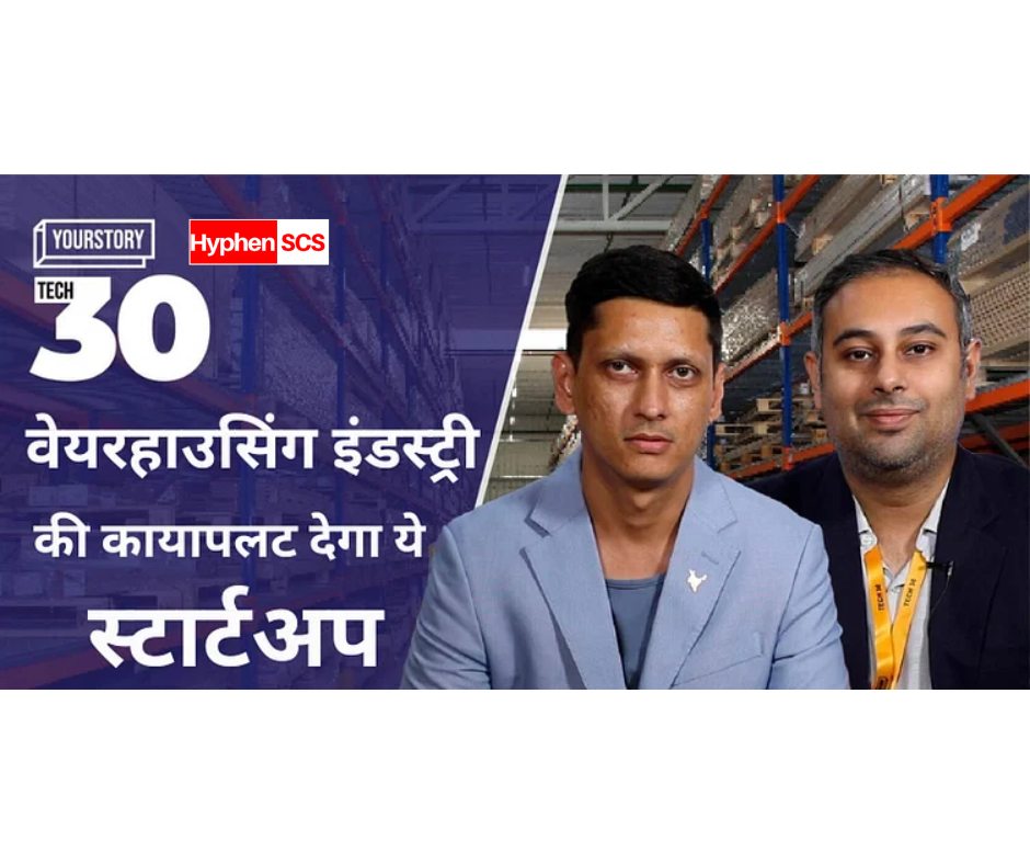 Hyphen SCS- The Startup Transforming the Warehousing Industry - Featured in YourStory Hindi