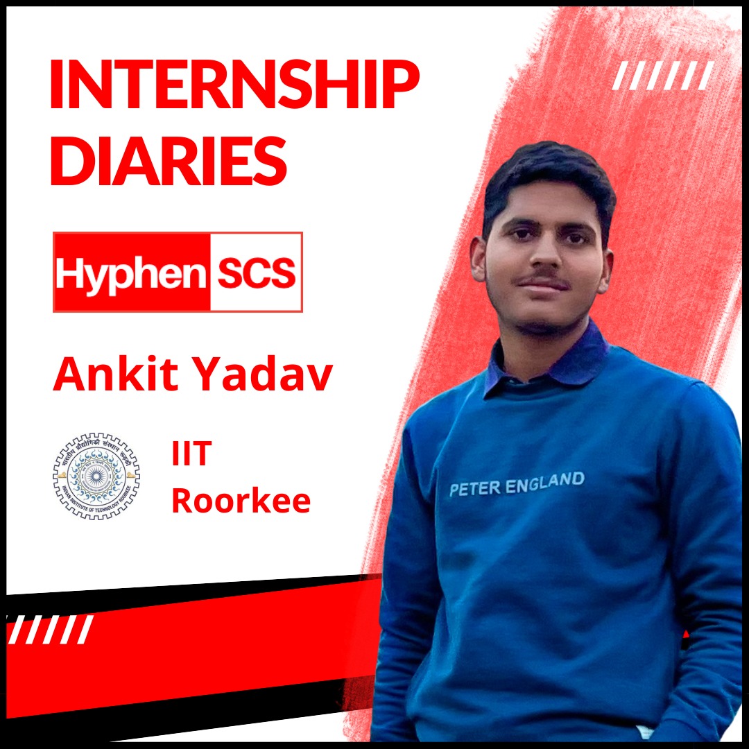 Welcoming Ankit Yadav to the Hyphen SCS Internship Program